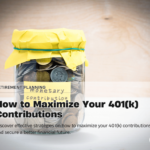 How to Maximize Your 401(k) Contributions