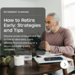 How to Retire Early Strategies and Tips