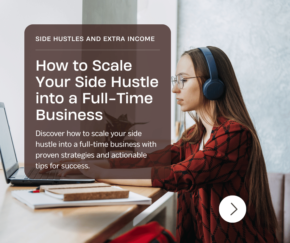 How to Scale Your Side Hustle into a Full-Time Business