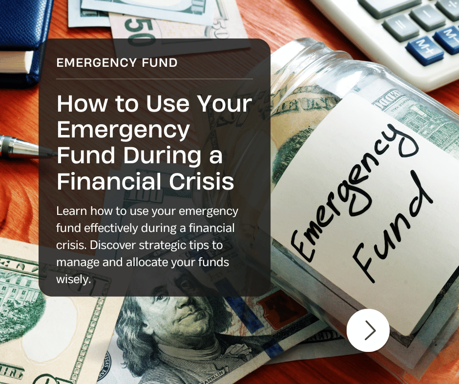 How to Use Your Emergency Fund During a Financial Crisis